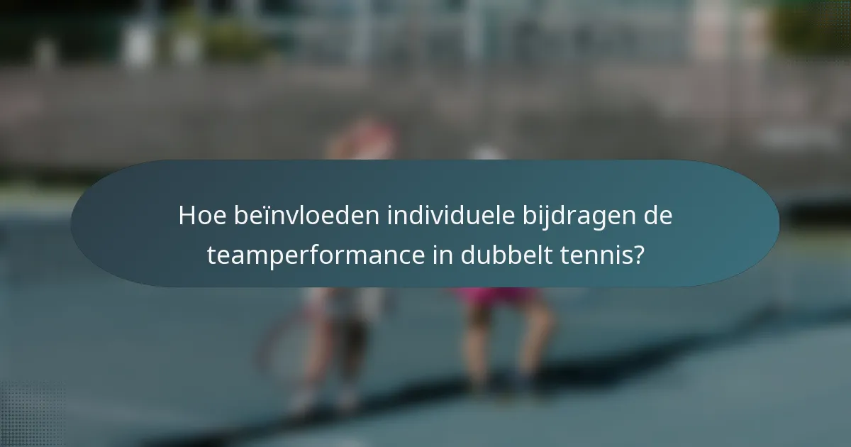 Hoe beïnvloeden individuele bijdragen de teamperformance in dubbelt tennis?