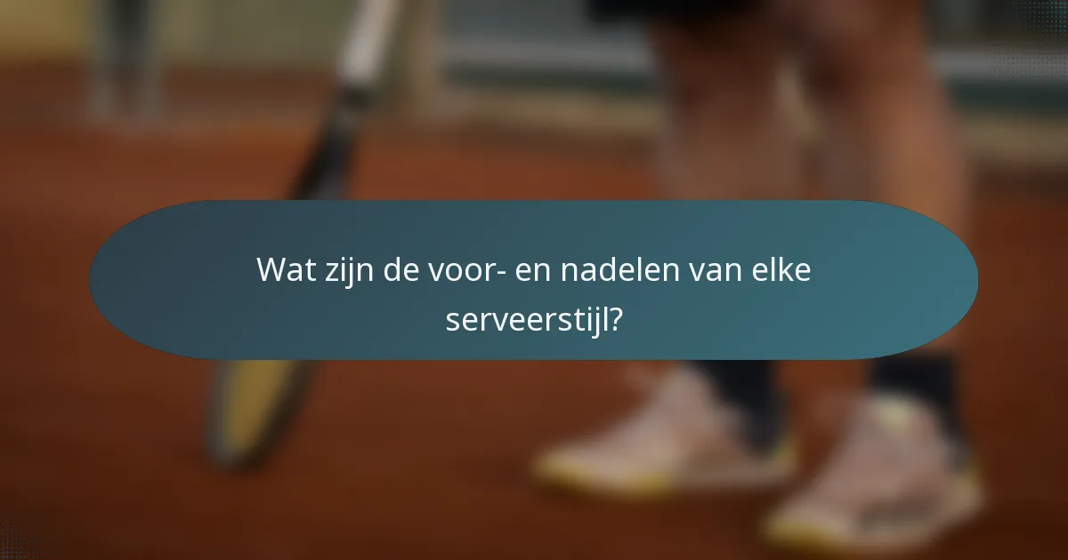 Wat zijn de voor- en nadelen van elke serveerstijl?